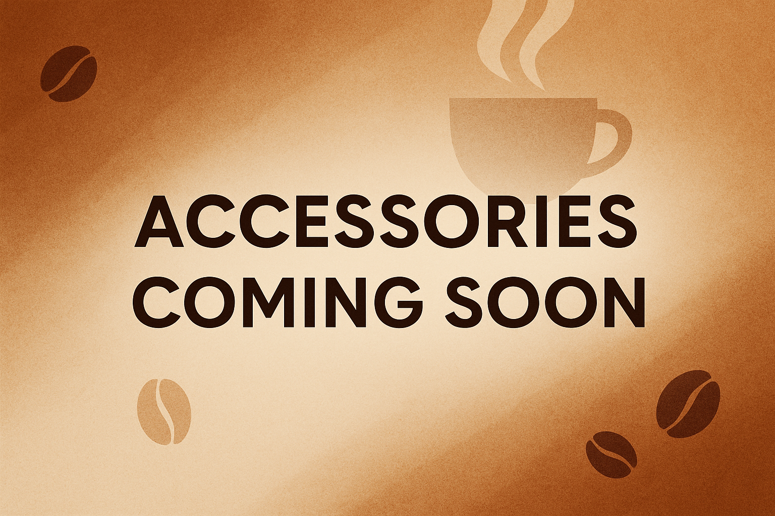 Accessories coming soon!